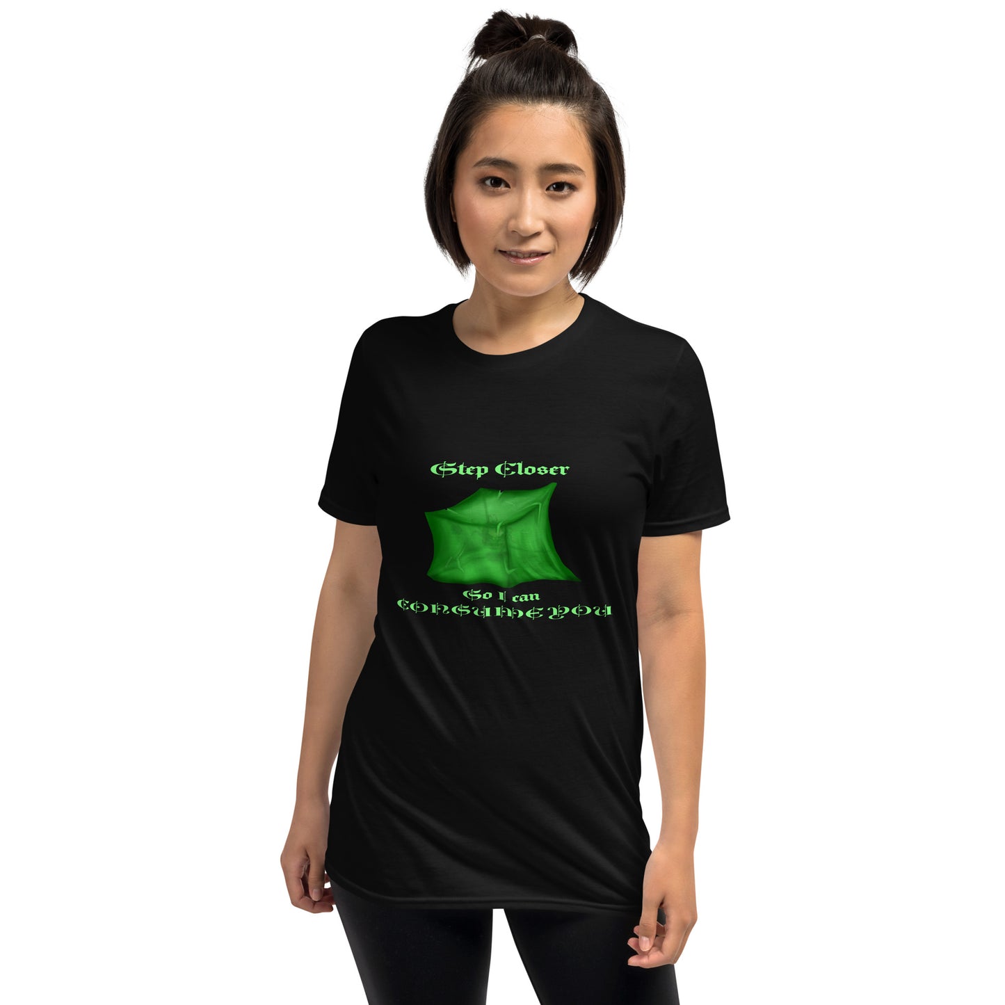 Step Closer so I can Consume You Short-Sleeve Unisex T-Shirt