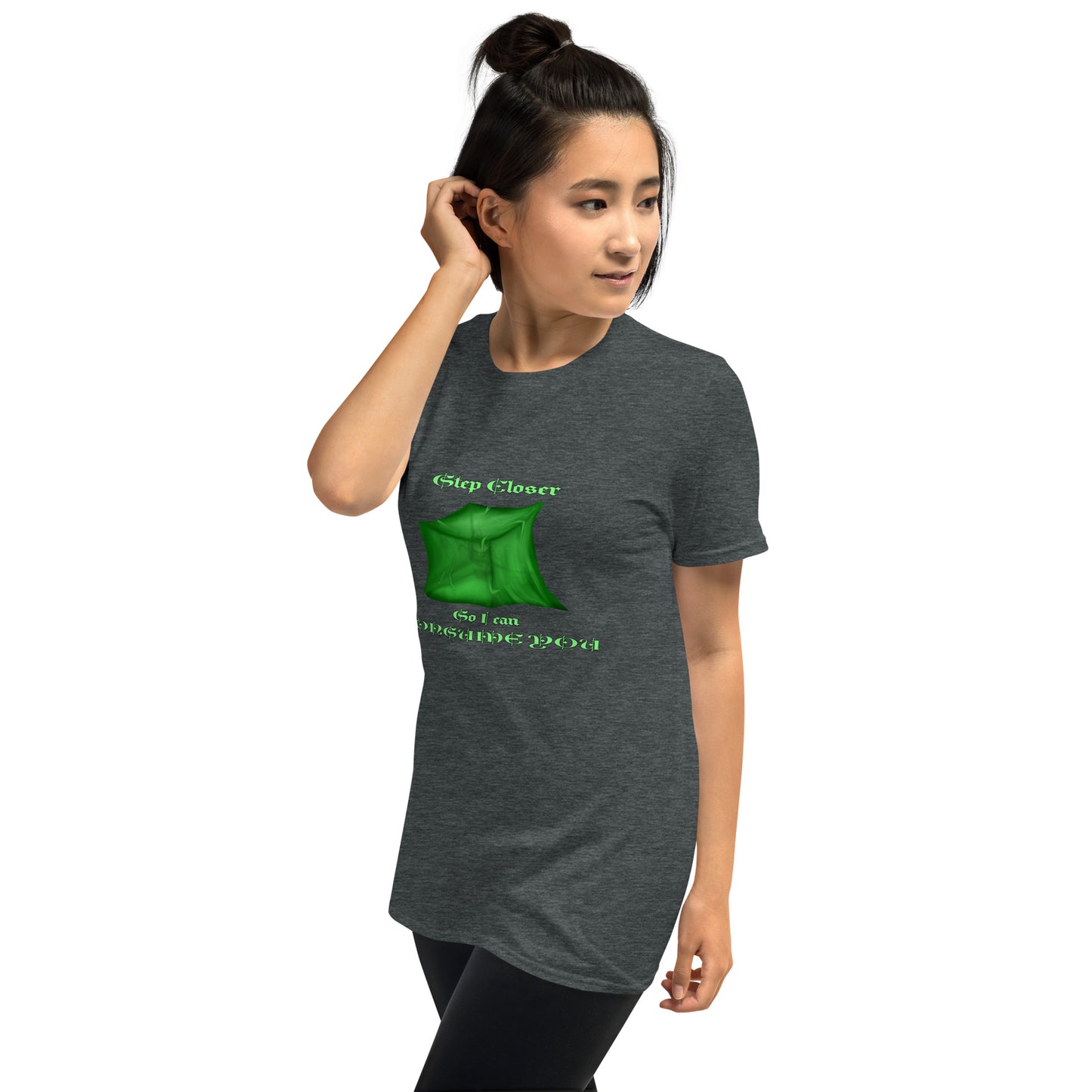 Step Closer so I can Consume You Short-Sleeve Unisex T-Shirt