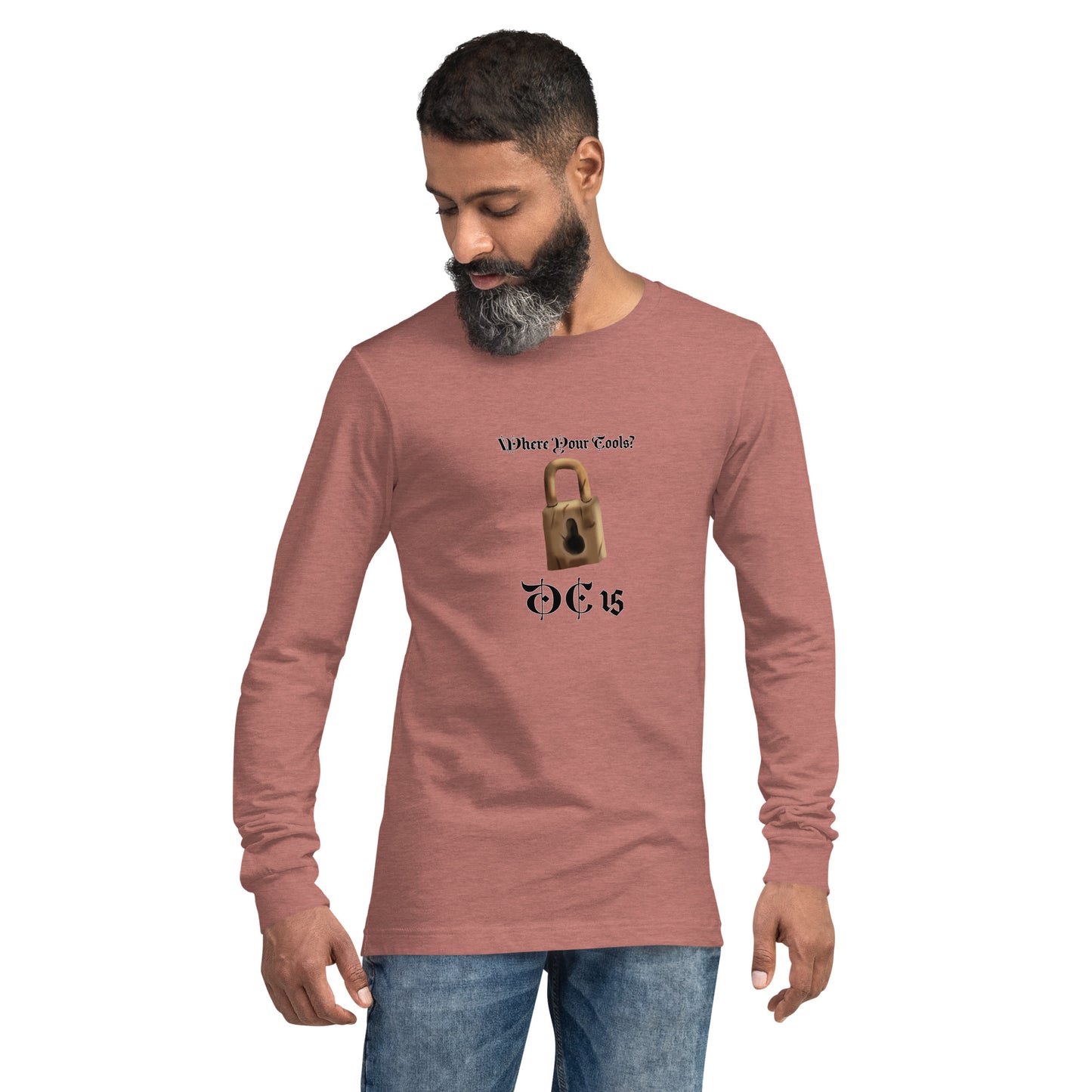 Where Your Tools? Unisex Long Sleeve Tee