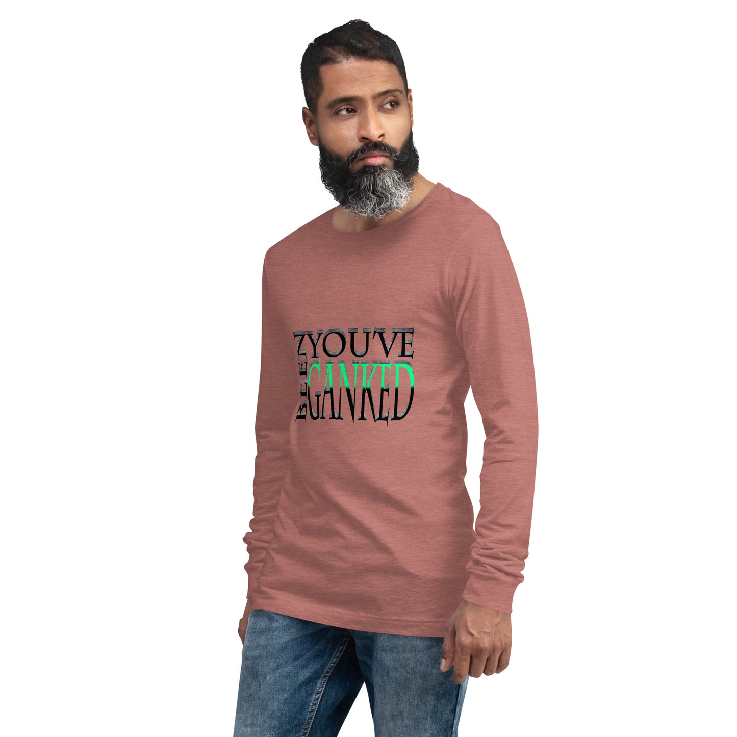 You've Been Ganked Unisex Long Sleeve Tee