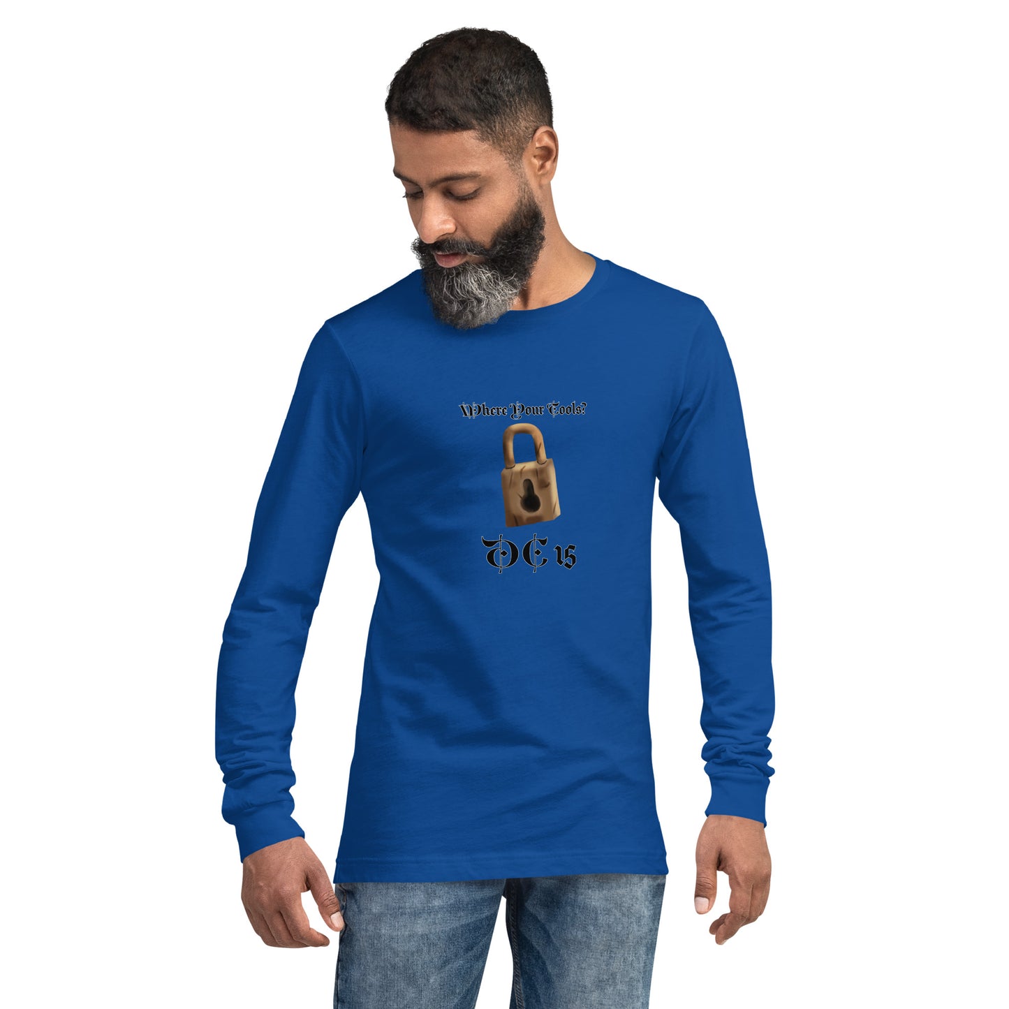 Where Your Tools? Unisex Long Sleeve Tee