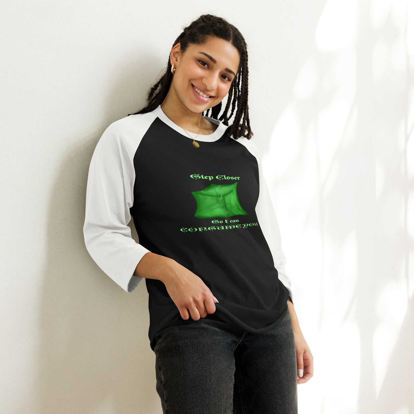 Step Closer so I can Consume You 3/4 sleeve raglan shirt