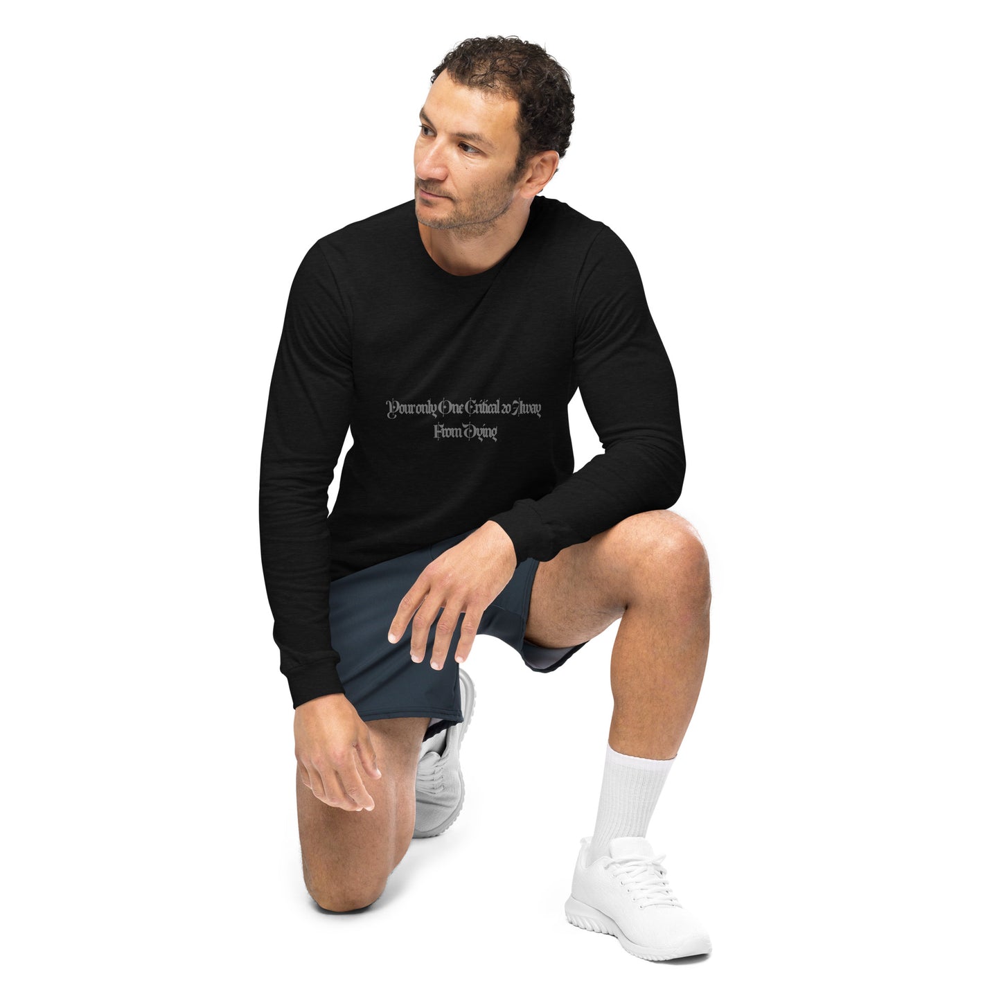 Your Only One Crit away From Dying Unisex Long Sleeve Tee