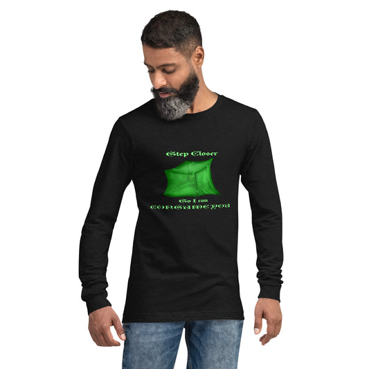 Step Closer (Ooze) Unisex Long Sleeve Tee