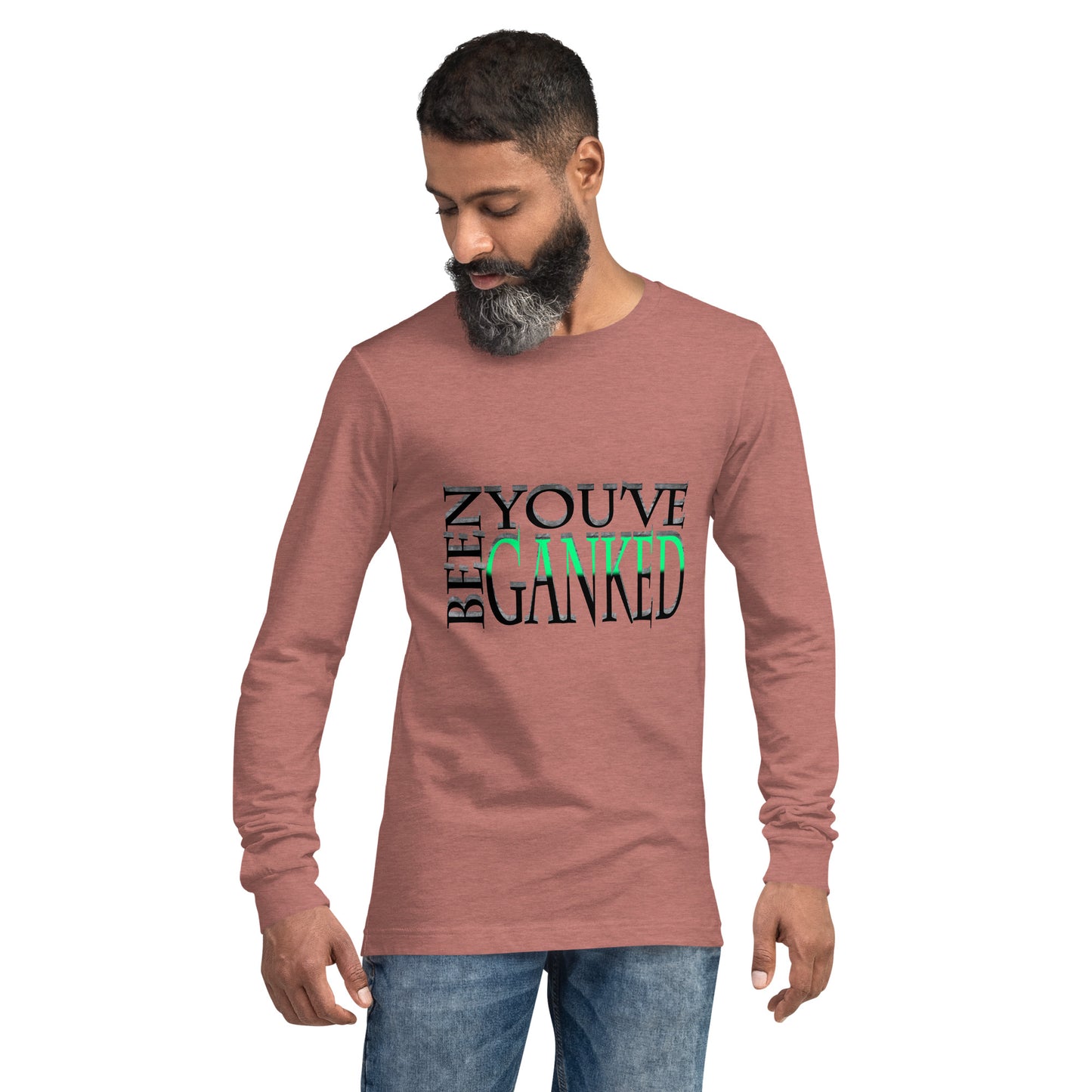 You've Been Ganked Unisex Long Sleeve Tee