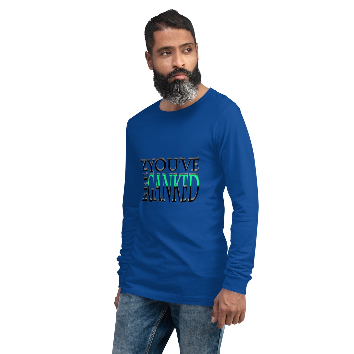 You've Been Ganked Unisex Long Sleeve Tee